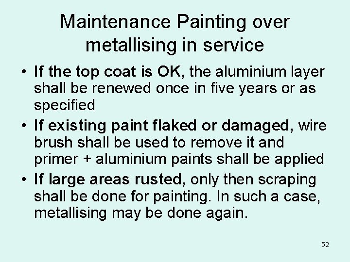 Maintenance Painting over metallising in service • If the top coat is OK, the