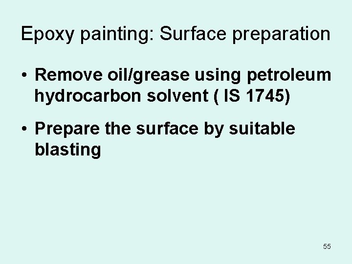 Epoxy painting: Surface preparation • Remove oil/grease using petroleum hydrocarbon solvent ( IS 1745)