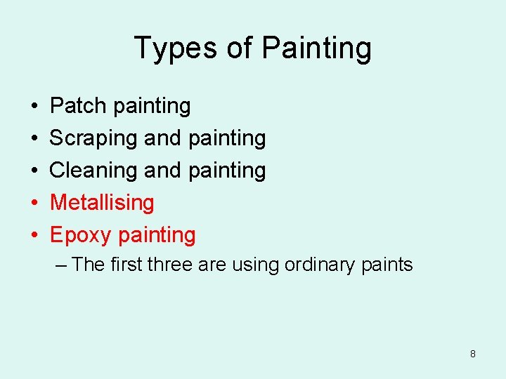 Types of Painting • • • Patch painting Scraping and painting Cleaning and painting