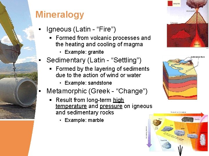 3 Mineralogy • Igneous (Latin - “Fire”) § Formed from volcanic processes and the