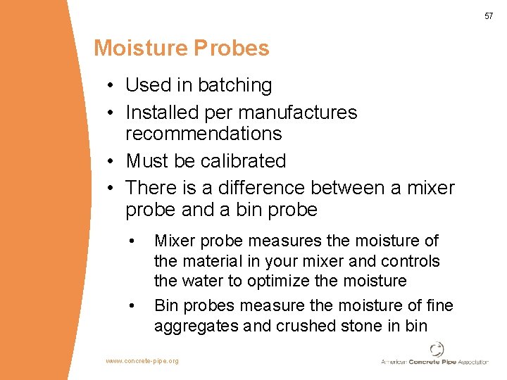 57 Moisture Probes • Used in batching • Installed per manufactures recommendations • Must