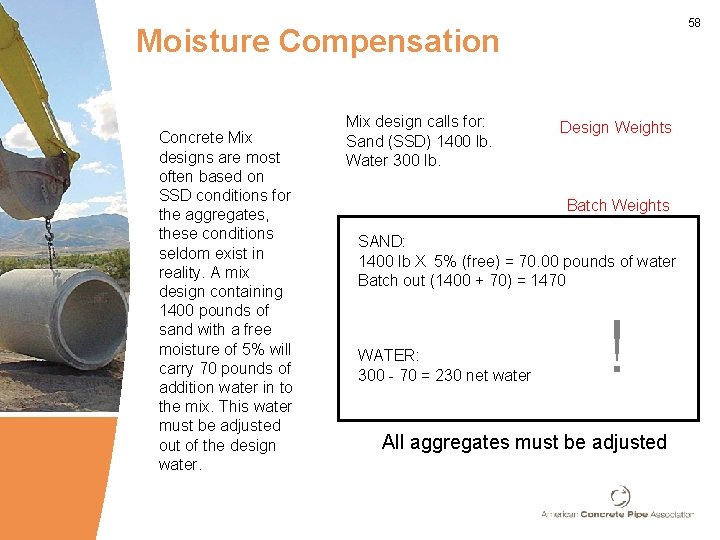 58 Moisture Compensation Concrete Mix designs are most often based on SSD conditions for