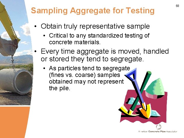 Sampling Aggregate for Testing • Obtain truly representative sample • Critical to any standardized