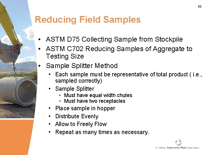 69 Reducing Field Samples • ASTM D 75 Collecting Sample from Stockpile • ASTM