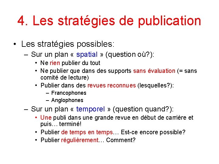 4. Les stratégies de publication • Les stratégies possibles: – Sur un plan «