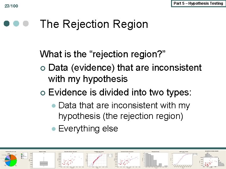 Part 5 – Hypothesis Testing 23/100 The Rejection Region What is the “rejection region?