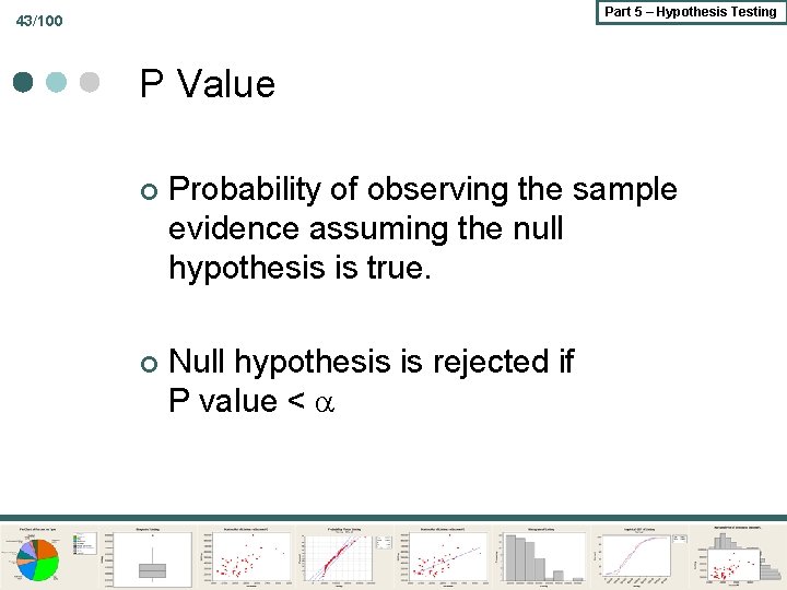 Part 5 – Hypothesis Testing 43/100 P Value ¢ Probability of observing the sample