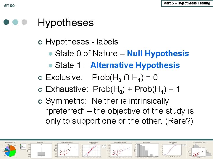 Part 5 – Hypothesis Testing 5/100 Hypotheses ¢ ¢ Hypotheses - labels l State