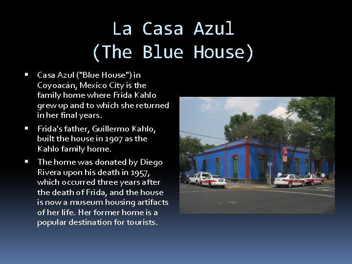 La Casa Azul (The Blue House) Casa Azul ("Blue House") in Coyoacán, Mexico City