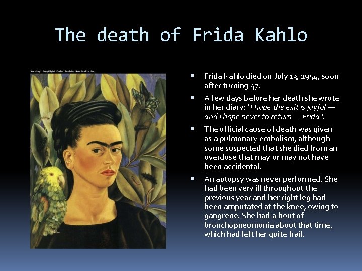 The death of Frida Kahlo died on July 13, 1954, soon after turning 47.