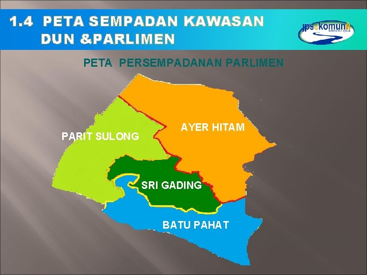 1. 4 PETA SEMPADAN KAWASAN DUN &PARLIMEN PETA PERSEMPADANAN PARLIMEN PARIT SULONG AYER HITAM 1. 4 PETA SEMPADAN KAWASAN DUN &PARLIMEN PETA PERSEMPADANAN PARLIMEN PARIT SULONG AYER HITAM