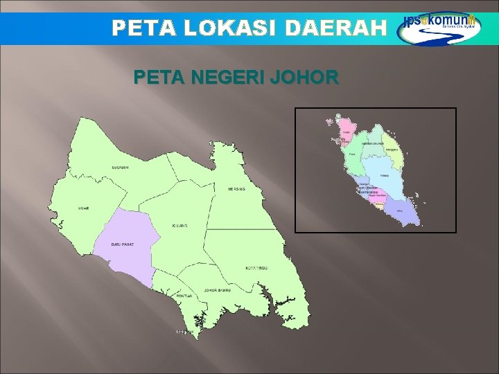 PETA LOKASI DAERAH PETA NEGERI JOHOR PETA LOKASI DAERAH PETA NEGERI JOHOR