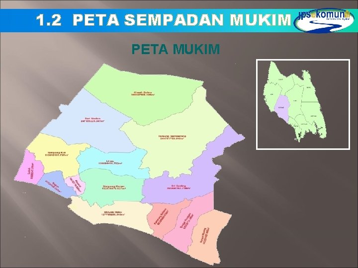 1. 2 PETA SEMPADAN MUKIM PETA MUKIM 1. 2 PETA SEMPADAN MUKIM PETA MUKIM