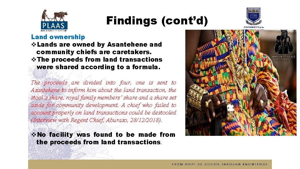 Findings (cont’d) Land ownership v. Lands are owned by Asantehene and community chiefs are