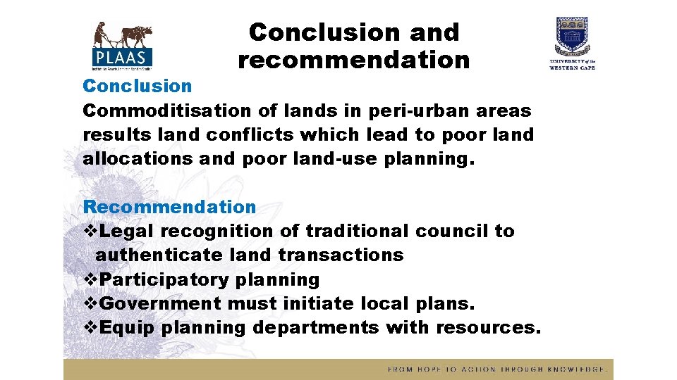 Conclusion and recommendation Conclusion Commoditisation of lands in peri-urban areas results land conflicts which