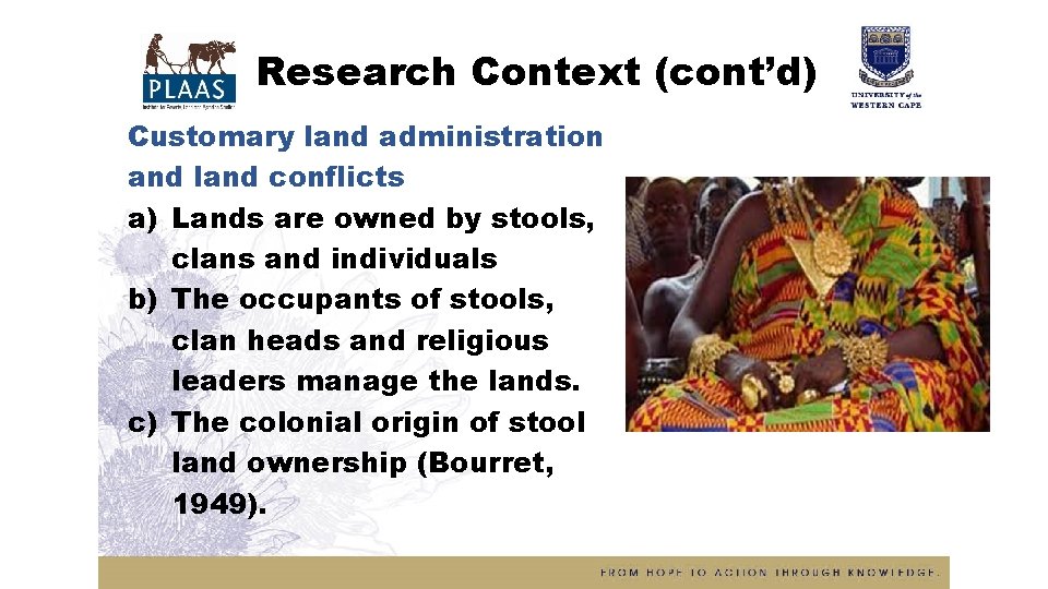Research Context (cont’d) Customary land administration and land conflicts a) Lands are owned by
