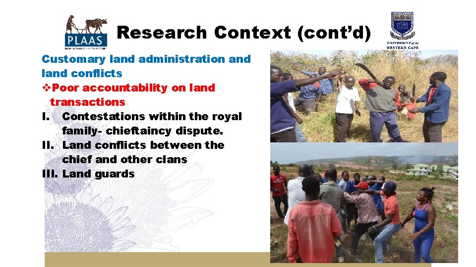 Research Context (cont’d) Customary land administration and land conflicts v. Poor accountability on land