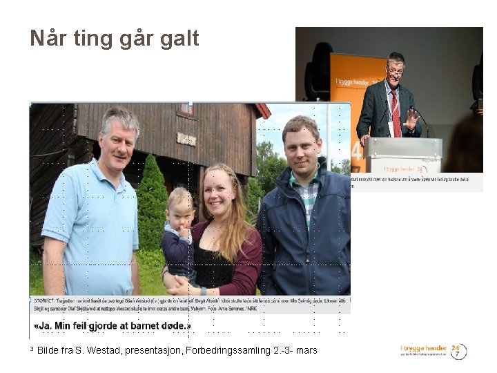 Når ting går galt 3 Bilde fra S. Westad, presentasjon, Forbedringssamling 2. -3 -