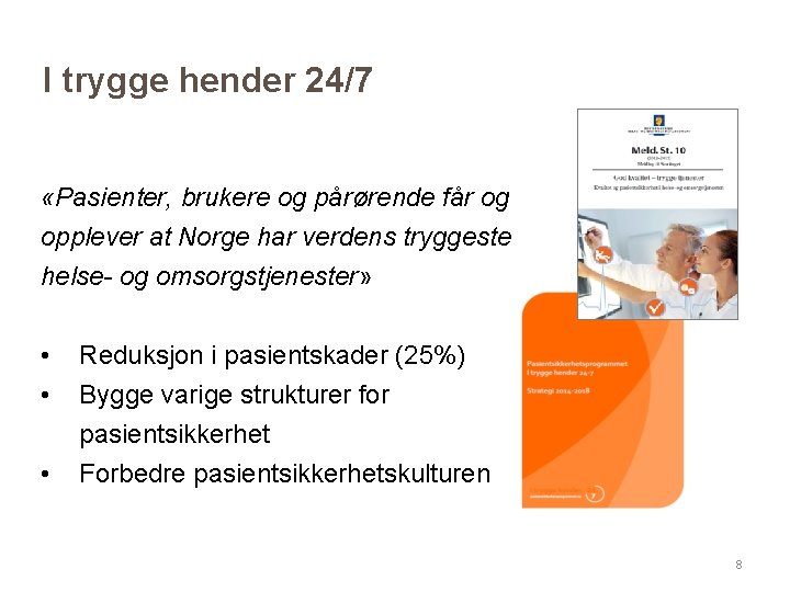 I trygge hender 24/7 «Pasienter, brukere og pårørende får og opplever at Norge har