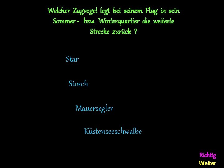 Welcher Zugvogel legt bei seinem Flug in sein Sommer - bzw. Winterquartier die weiteste