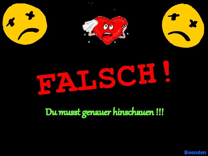 ! H C S L FA Du musst genauer hinschauen !!! Beenden 