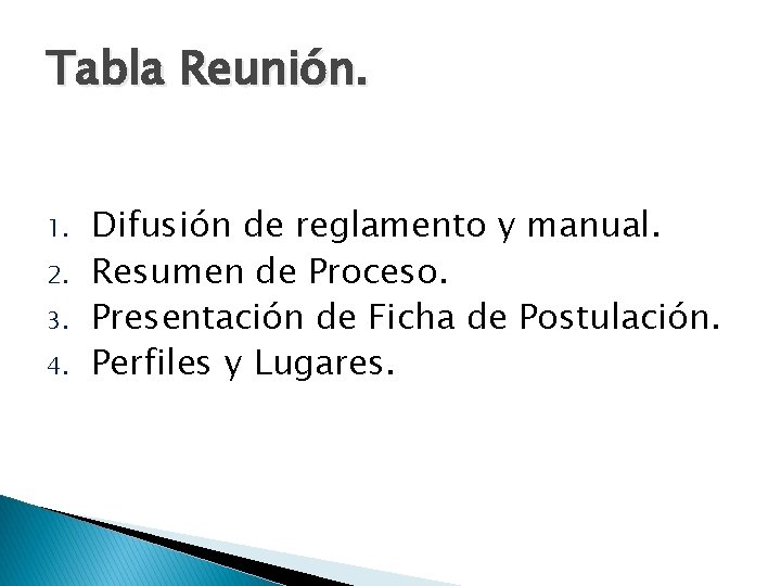 Tabla Reunión. 1. 2. 3. 4. Difusión de reglamento y manual. Resumen de Proceso.