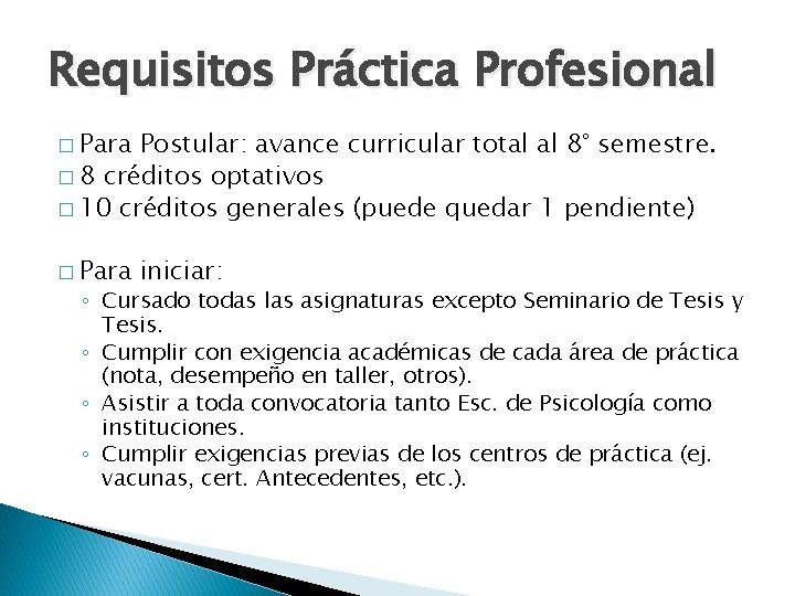 Requisitos Práctica Profesional � Para Postular: avance curricular total al 8° semestre. � 8