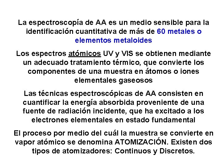 La espectroscopía de AA es un medio sensible para la identificación cuantitativa de más