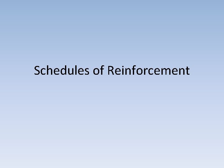 Schedules of Reinforcement 