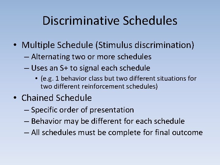 Discriminative Schedules • Multiple Schedule (Stimulus discrimination) – Alternating two or more schedules –