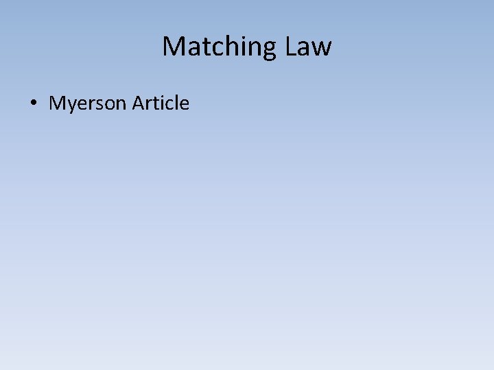 Matching Law • Myerson Article 