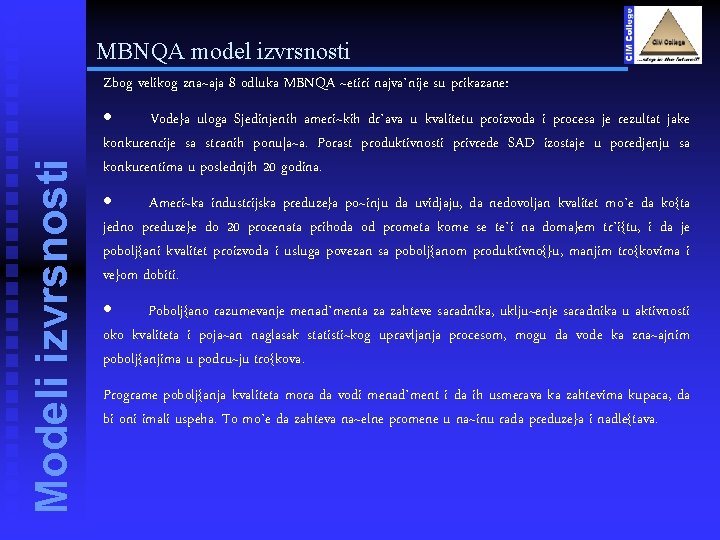 MBNQA model izvrsnosti Modeli izvrsnosti Zbog velikog zna~aja 8 odluka MBNQA ~etiri najva`nije su