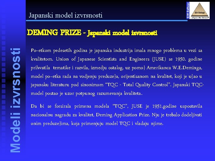 Japanski model izvrsnosti Modeli izvrsnosti DEMING PRIZE - Japanski model izvrsnosti Po~etkom pedesetih godina