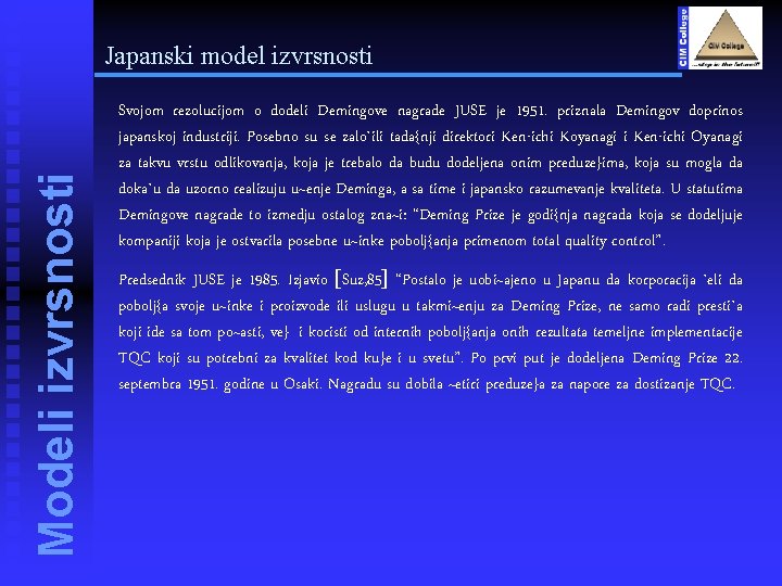 Modeli izvrsnosti Japanski model izvrsnosti Svojom rezolucijom o dodeli Demingove nagrade JUSE je 1951.