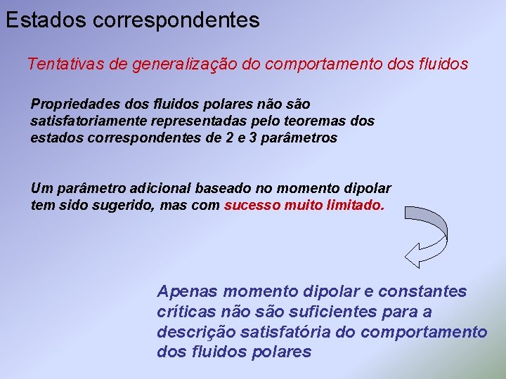 Estados correspondentes Tentativas de generalização do comportamento dos fluidos Propriedades dos fluidos polares não Estados correspondentes Tentativas de generalização do comportamento dos fluidos Propriedades dos fluidos polares não