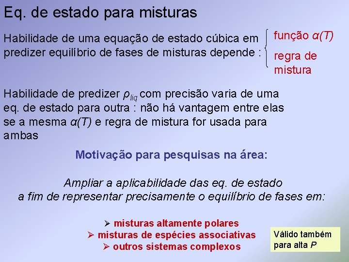 Eq. de estado para misturas Habilidade de uma equação de estado cúbica em predizer