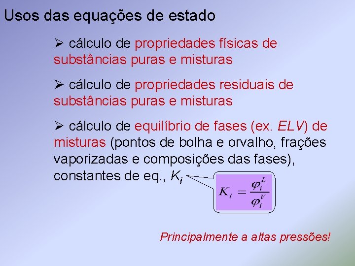 Usos das equações de estado Ø cálculo de propriedades físicas de substâncias puras e
