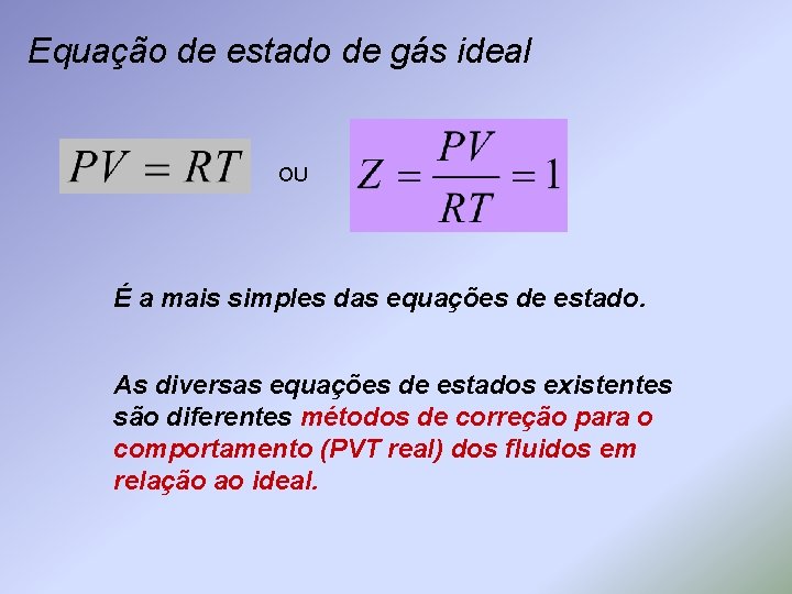 Equação de estado de gás ideal OU É a mais simples das equações de