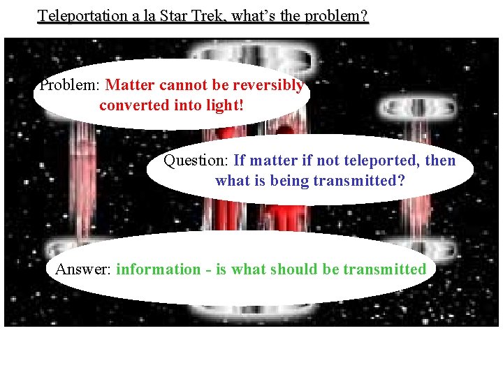 Teleportation a la Star Trek, what’s the problem? Problem: Matter cannot be reversibly converted