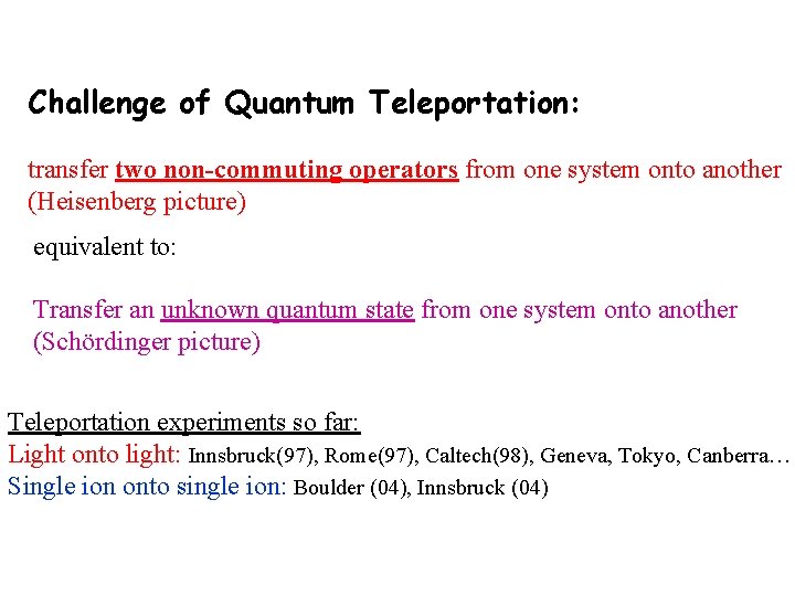 Challenge of Quantum Teleportation: transfer two non-commuting operators from one system onto another (Heisenberg