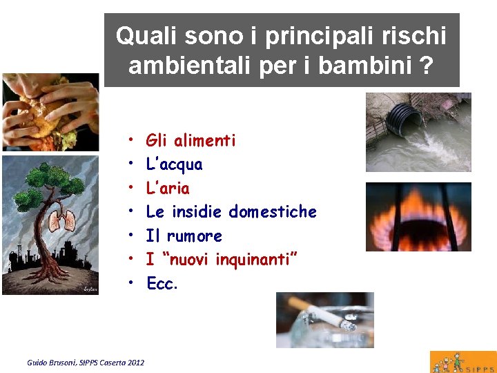 Quali sono i principali rischi ambientali per i bambini ? • • Guido Brusoni,