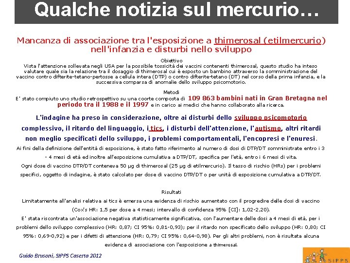 Qualche notizia sul mercurio… Mancanza di associazione tra l'esposizione a thimerosal (etilmercurio) nell'infanzia e