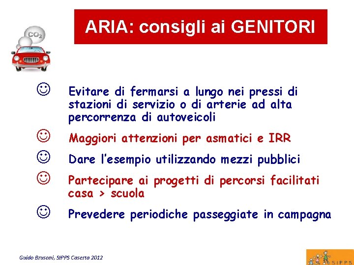 ARIA: consigli ai GENITORI J Evitare di fermarsi a lungo nei pressi di stazioni