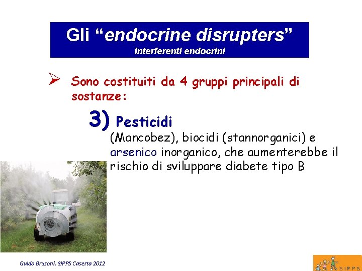 Gli “endocrine disrupters” Interferenti endocrini Ø Sono costituiti da 4 gruppi principali di sostanze: