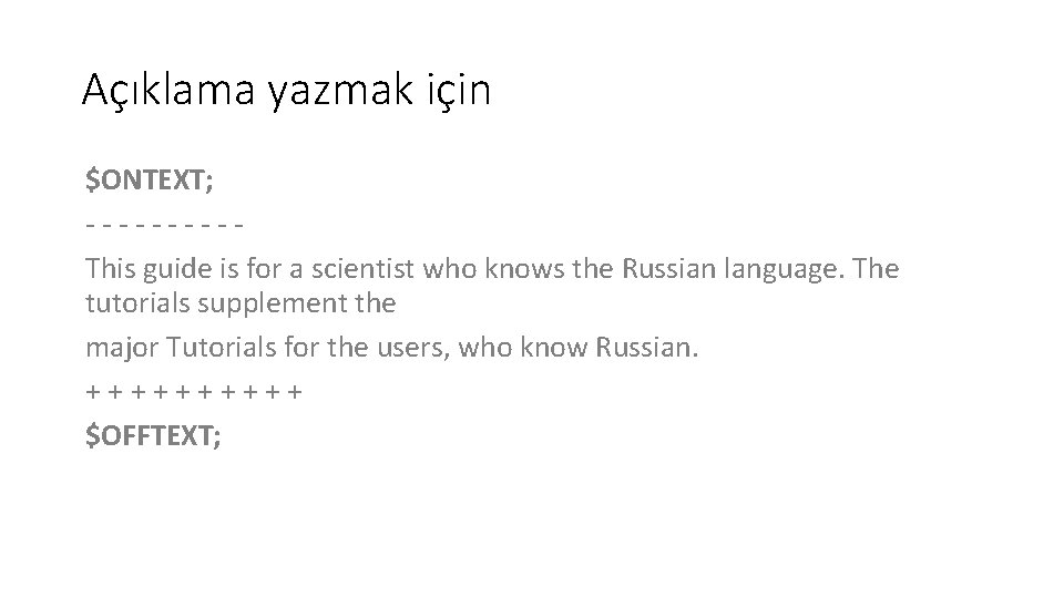 Açıklama yazmak için $ONTEXT; - - - - - This guide is for a