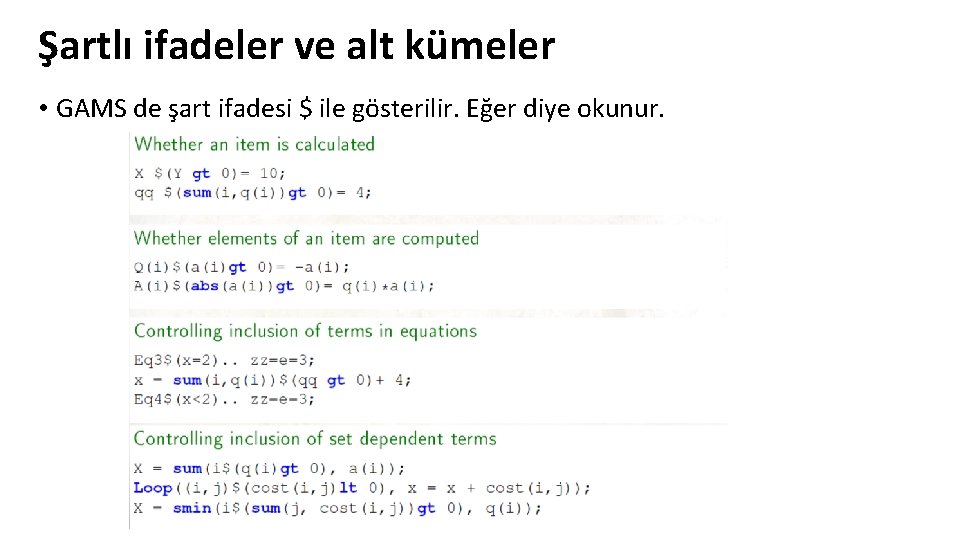 Şartlı ifadeler ve alt kümeler • GAMS de şart ifadesi $ ile gösterilir. Eğer