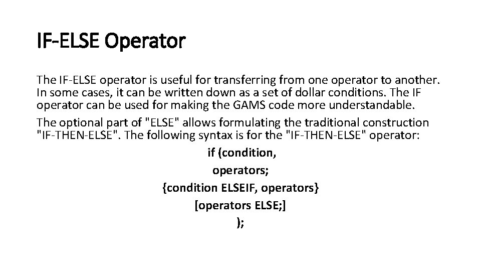IF-ELSE Operator The IF-ELSE operator is useful for transferring from one operator to another.