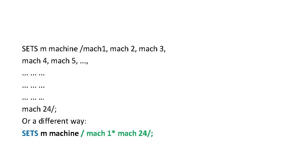 SETS m machine /mach 1, mach 2, mach 3, mach 4, mach 5, .