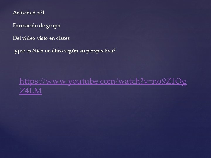 Actividad nº 1 Formación de grupo Del video visto en clases ¿que es ético