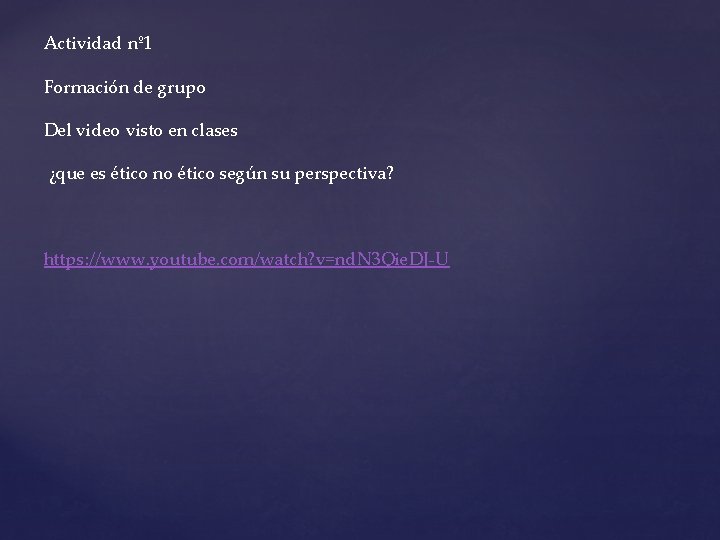Actividad nº 1 Formación de grupo Del video visto en clases ¿que es ético